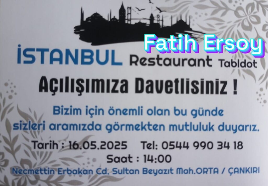 Fatih ERSOY’UN işlettiği İstanbul Restaurant ‘ın açılışına tüm halkımız davetlidir.